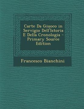 portada Carte Da Giuoco in Servigio Dell'istoria E Della Cronologia (en Italiano)