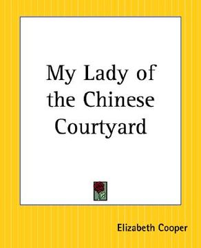 portada my lady of the chinese courtyard (in English)