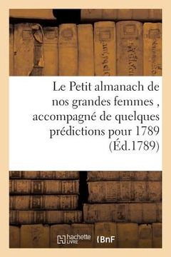 portada Le Petit almanach de nos grandes femmes, accompagné de quelques prédictions pour l'année 1789 (en Francés)