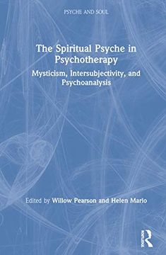 portada The Spiritual Psyche in Psychotherapy: Mysticism, Intersubjectivity, and Psychoanalysis (Psyche and Soul) 
