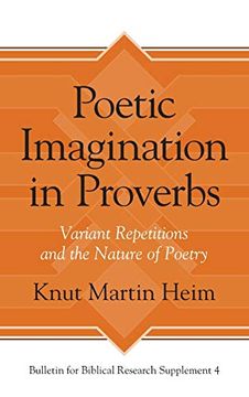 portada Poetic Imagination in Proverbs: Variant Repetitions and the Nature of Poetry (Bulletin for Biblical Research Supplement) (en Inglés)