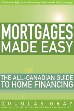 portada Mortgages Made Easy: The All-Canadian Guide to Home Financing (en Inglés)