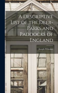portada A Descriptive List of the Deer-Parks and Paddocks of England (en Inglés)