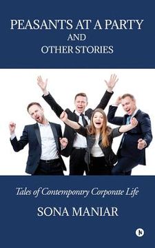 portada Peasants at a Party and Other Stories: Tales of Contemporary Corporate Life (en Inglés)