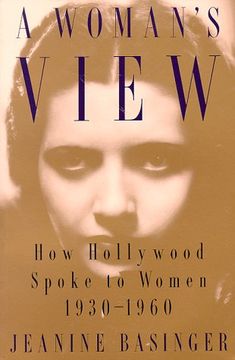 portada a woman´s view,how hollywood spoke to women, 1930-1960