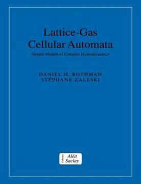 portada Lattice-Gas Cellular Automata Paperback: Simple Models of Complex Hydrodynamics (Collection Alea-Saclay: Monographs and Texts in Statistical Physics) (in English)