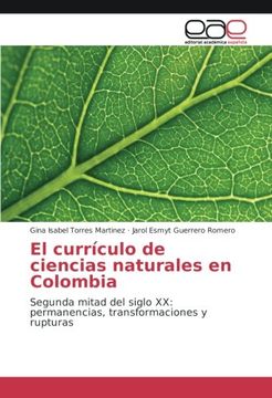 portada El currículo de ciencias naturales en Colombia: Segunda mitad del siglo XX: permanencias, transformaciones y rupturas (Spanish Edition)