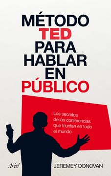 portada Método ted Para Hablar en Público: Los Secretos de las Conferencias que Triunfan en Todo el Mundo (Ariel) (in Spanish)