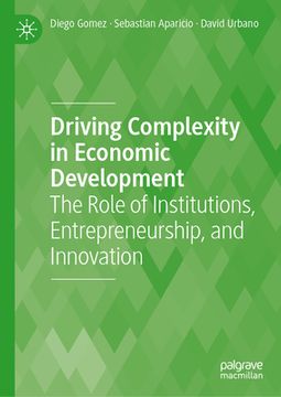 portada Driving Complexity in Economic Development: The Role of Institutions, Entrepreneurship, and Innovation