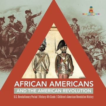 portada African Americans and the American Revolution U.S. Revolutionary Period History 4th Grade Children's American Revolution History (en Inglés)