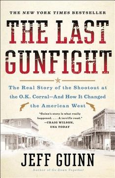 portada the last gunfight: the real story of the shootout at the o.k. corral-and how it changed the american west (en Inglés)