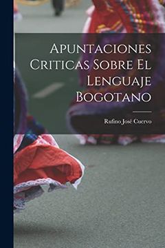 portada Apuntaciones Criticas Sobre el Lenguaje Bogotano (in Spanish)