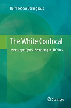 portada The White Confocal: Microscopic Optical Sectioning in All Colors (in English)