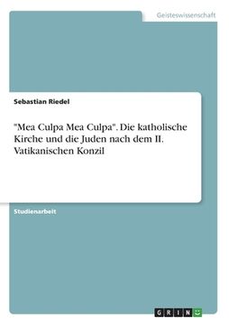 portada "Mea Culpa Mea Culpa". Die katholische Kirche und die Juden nach dem II. Vatikanischen Konzil (in German)