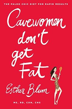 portada Cave Women Don't Get Fat: The Paleo Chic Diet for Rapid Results