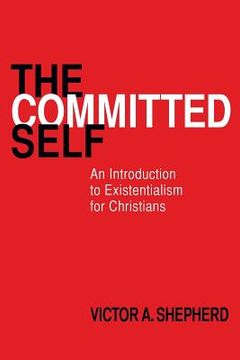 portada The Committed Self: An Introduction to Existentialism for Christians