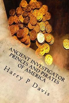 portada Ancient Investigator: Princes and Pirates of America Revised