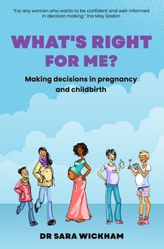 portada What's Right For Me?: Making decisions in pregnancy and childbirth (in English)