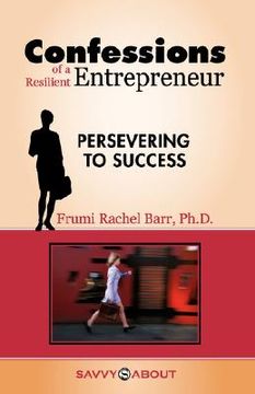 portada confessions of a resilient entrepreneur: persevering to success (en Inglés)