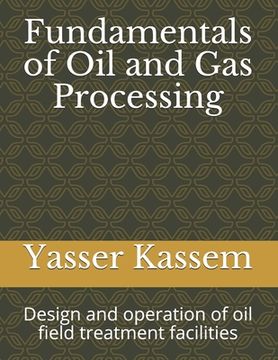 portada Fundamentals of Oil and Gas Processing: Design and operation of oil field treatment facilities