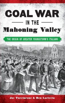 portada Coal War in the Mahoning Valley: The Origin of Greater Youngstown's Italians (en Inglés)