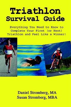 portada triathlon survival guide: everything you need to know to complete your first (or next triathlon and feel like a winner!