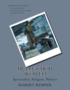 portada bullet bob world: spirituality, Religion, Politics (en Inglés)