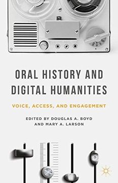 portada Oral History and Digital Humanities: Voice, Access, and Engagement (Palgrave Studies in Oral History)