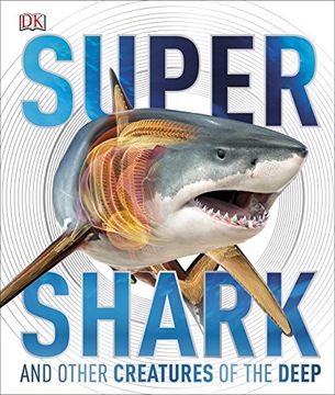 portada Super Sharks and Other Creatures of the Deep (dk Nature 7+) (in English)