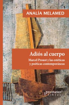 portada Adios al Cuerpo Marcel Proust y las Esteticas y Poeticas Contemporaneas