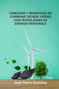 portada Estudiar la Viabilidad y Beneficios de Combinar Techos Verdes con Tecnologías de Energía Renovable, Como Paneles Solares Integrados en Estructuras Vegetales