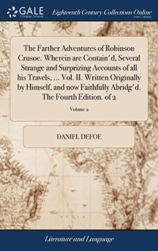 portada The Farther Adventures of Robinson Crusoe. Wherein are Contain'd, Several Strange and Surprizing Accounts of all his Travels,. Vol. Ii. Written. Abridg'd. The Fourth Edition. Of 2; Volume 2 (en Inglés)
