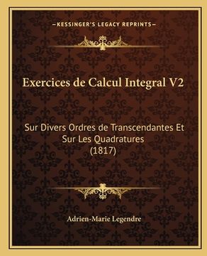 portada Exercices de Calcul Integral V2: Sur Divers Ordres de Transcendantes Et Sur Les Quadratures (1817) (in French)