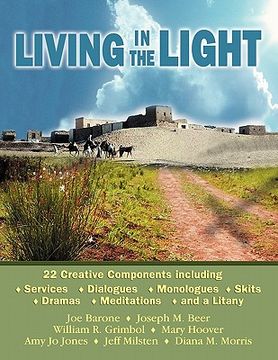 portada living in the light: 22 creative components including services, dialogues, monologues, skits, dramas, mediations, and a litany (en Inglés)