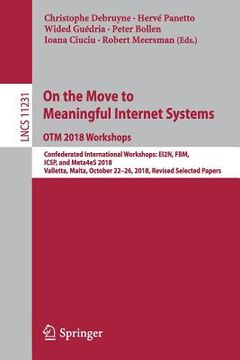 portada On the Move to Meaningful Internet Systems: Otm 2018 Workshops: Confederated International Workshops: Ei2n, Fbm, Icsp, and Meta4es 2018, Valletta, Mal (in English)