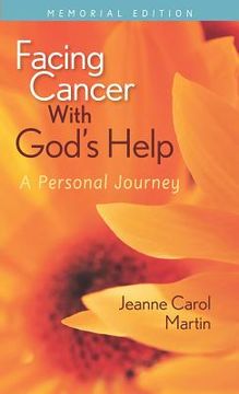 portada Facing Cancer with God's Help: A Personal Journey, Memorial Edition (en Inglés)