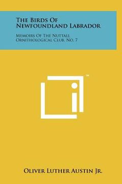 portada the birds of newfoundland labrador: memoirs of the nuttall ornithological club, no. 7 (en Inglés)