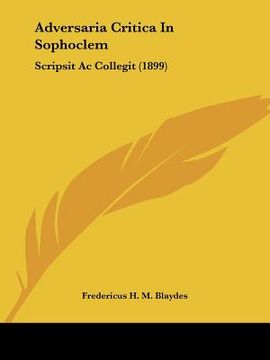 portada adversaria critica in sophoclem: scripsit ac collegit (1899) (en Inglés)