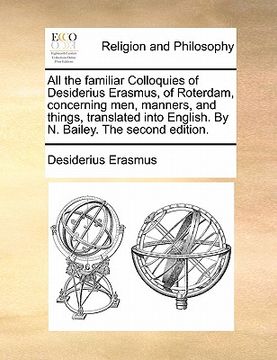 portada all the familiar colloquies of desiderius erasmus, of roterdam, concerning men, manners, and things, translated into english. by n. bailey. the second (en Inglés)