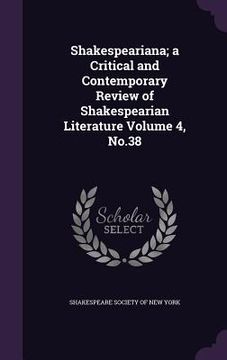 portada Shakespeariana; a Critical and Contemporary Review of Shakespearian Literature Volume 4, No.38 (en Inglés)
