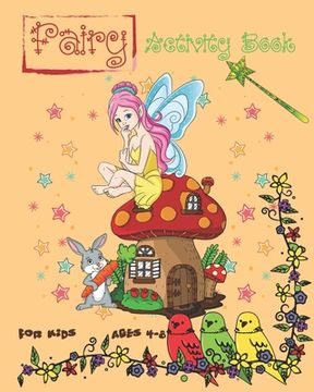 portada Fairy Activity Book For Kids Ages 4-8: Cute Fairy Activity Book Featuring Coloring Pages, Dot To Dot, Sudoku And More (en Inglés)