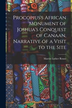 portada Procopius's African Monument of Joshua's Conquest of Canaan, Narrative of a Visit to the Site (en Inglés)