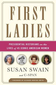 portada First Ladies: Presidential Historians on the Lives of 45 Iconic American Women