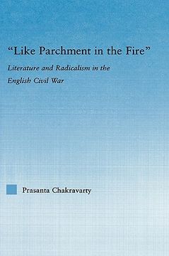 portada like parchment in the fire: literature and radicalism in the english civil war (en Inglés)