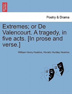 portada extremes; or de valencourt. a tragedy, in five acts. [in prose and verse.] (in English)