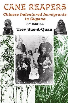 portada Cane Reapers 3rd Edition: Chinese Indentured Immigrants in Guyana (in English)