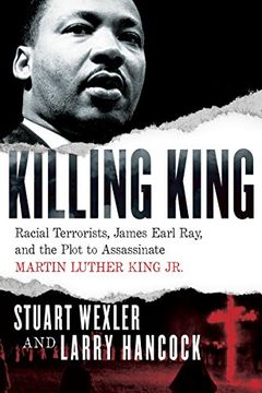 portada Killing King: Racial Terrorists, James Earl Ray, and the Plot to Assassinate Martin Luther King jr. (en Inglés)