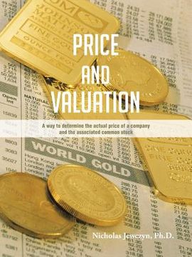 portada Price and Valuation: A way to determine the actual price of a company and the associated common stock (en Inglés)