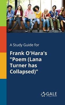 portada A Study Guide for Frank O'Hara's "Poem (Lana Turner Has Collapsed)" (in English)