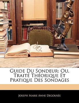 portada Guide Du Sondeur: Ou, Traité Théorique Et Pratique Des Sondages (en Francés)